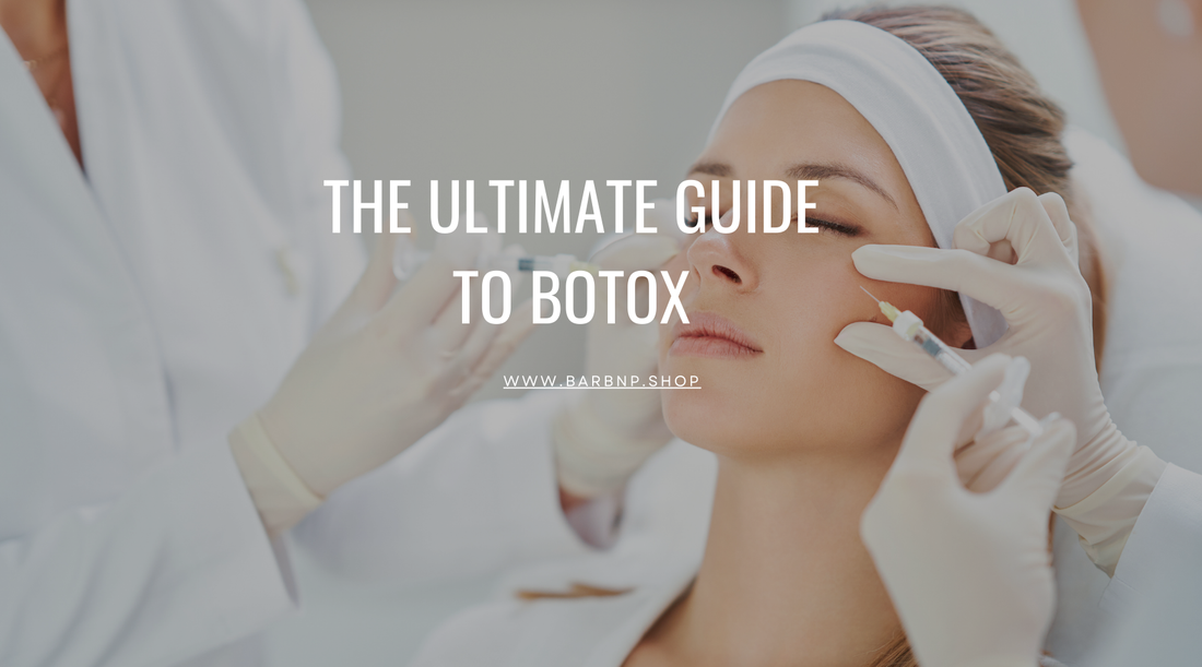 The Ultimate Guide to Botox: Benefits, Procedures, and Achieving Natural-Looking Results